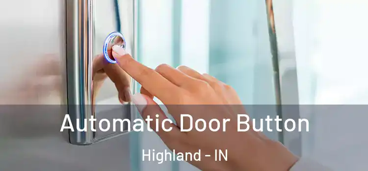 Automatic Door Button Highland - IN