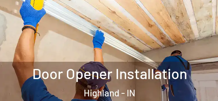  Door Opener Installation Highland - IN