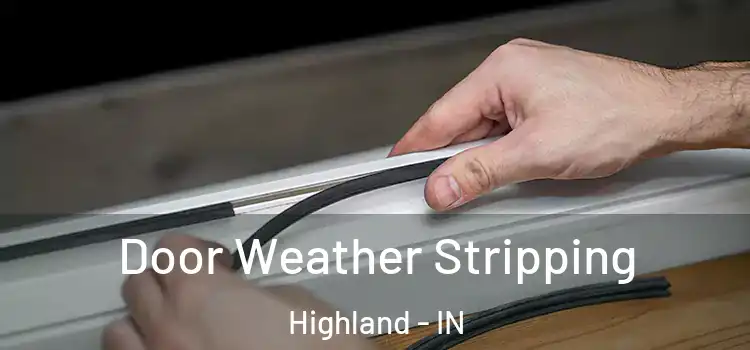 Door Weather Stripping Highland - IN